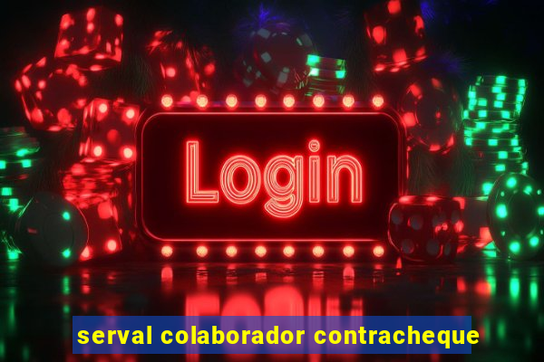 serval colaborador contracheque